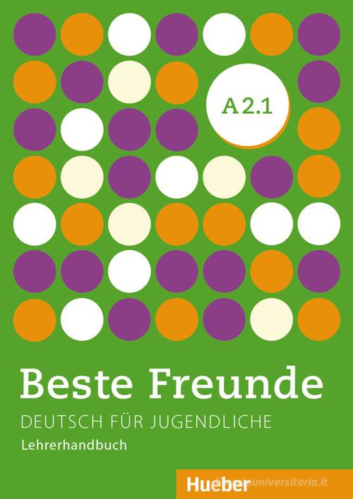 Beste Freunde Edizione internazionale. Deutsch für Jugendliche. A2.1, Lehrerhandbuch edito da Hueber