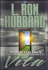 Scientology. Una nuova ottica sulla vita di L. Ron Hubbard edito da New Era Publications Int.