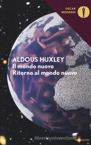 Il mondo nuovo-Ritorno al mondo nuovo di Aldous Huxley edito da Mondadori