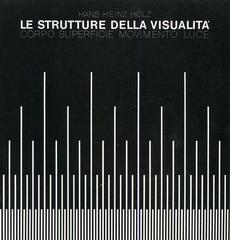 Le strutture della visualità. Corpo, superficie, movimento, luce di Hans Heinz Holz edito da Feltrinelli