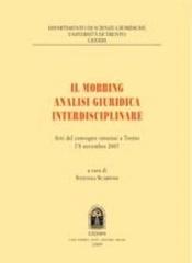 Il mobbing. Analisi giuridica interdisciplinare. Atti del Convegno (Trento, 8 novembre 2007) edito da CEDAM