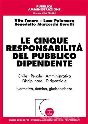 Le cinque responsabilità del pubblico dipendente di Vito Tenore, Luca Palamara, Benedetto Marzocchi Buratti edito da Giuffrè