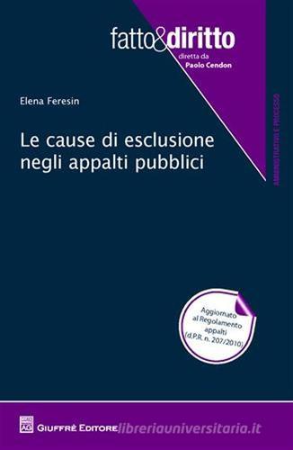Le cause di esclusione negli appalti pubblici di Elena Feresin edito da Giuffrè