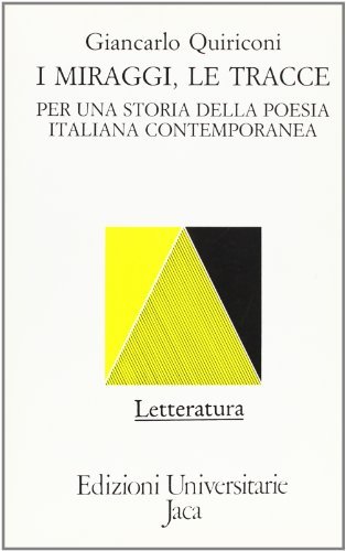 I miraggi, le tracce. Per una storia della poesia italiana contemporanea di Giancarlo Quiriconi edito da Jaca Book