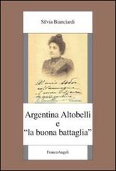 Argentina Altobelli e «La buona battaglia» di Silvia Bianciardi edito da Franco Angeli