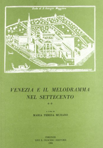 Venezia e il melodramma nel Settecento vol.2 edito da Olschki