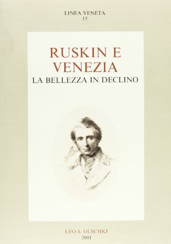 Ruskin e Venezia. La bellezza in declino edito da Olschki