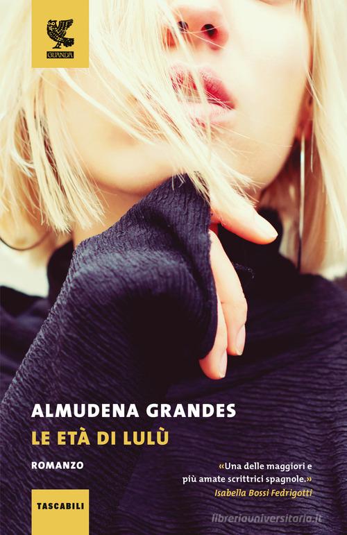 Le età di Lulù di Almudena Grandes edito da Guanda