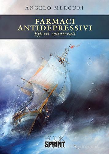 Farmaci antidepressivi di Angelo Mercuri edito da Booksprint