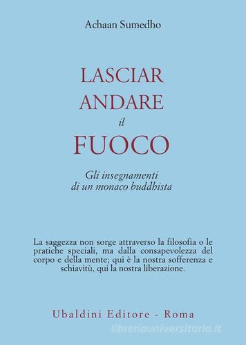 Lasciar andare il fuoco. Gli insegnamenti di un monaco buddhista di Achaan Sumedho edito da Astrolabio Ubaldini