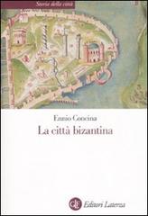La città bizantina di Ennio Concina edito da Laterza