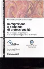 Immigrazione e domanda di professionalità. Un approccio interpretativo e un'indagine nella provincia di Macerata edito da Franco Angeli