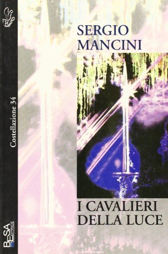 I cavalieri della luce di Sergio Mancini edito da Salento Books