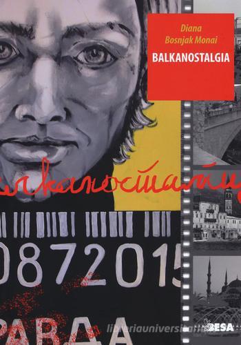 Balkanostalgia di Diana Bosnjak Monai edito da Salento Books