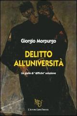 Delitto all'Università. Un giallo di «difficile» soluzione di Giorgio Morpurgo edito da L'Autore Libri Firenze