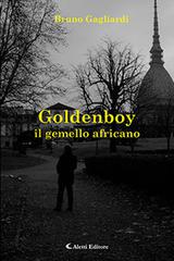 Goldenboy il gemello africano di Bruno Gagliardi edito da Aletti