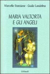 Maria Valtorta e gli angeli di Marcello Stanzione, Guido Landolina edito da Gribaudi