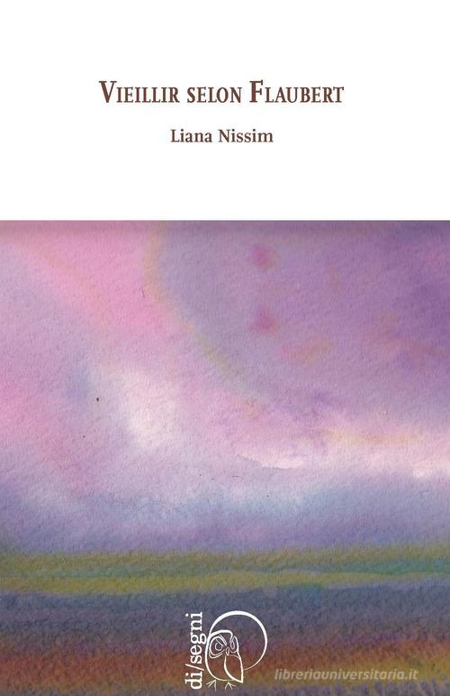 Vieillir Selon Flaubert di Liana Nissim edito da Ledizioni