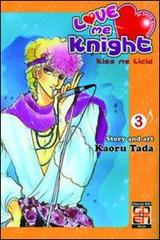 Love me knight. Kiss me Licia vol.3 di Kaoru Tada edito da Goen