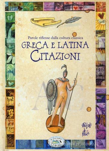 Parole riflesse della cultura classica greca e latina. Citazioni edito da Edizioni del Baldo