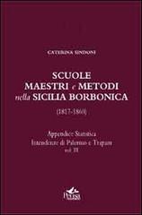 Scuole, maestri e metodi nella Sicilia borbonica (1817-1860) vol.3 di Caterina Sindoni edito da Pensa Multimedia