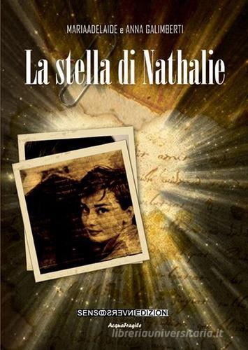 La stella di Nathalie di Mariaadelaide Galimberti, Anna Galimberti edito da Sensoinverso Edizioni