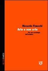 Arte e non arte. Per una sociologia dell'estetica di Riccardo Finocchi edito da Booklet Milano
