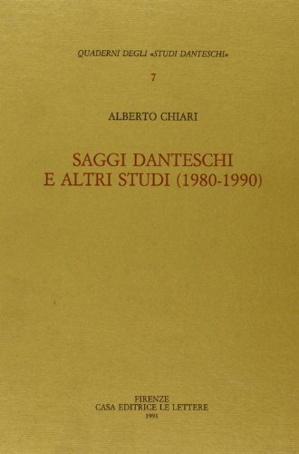 Saggi danteschi e altri studi (1980-1990) di Alberto Chiari edito da Le Lettere