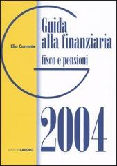 Guida alla finanziaria 2004. Fisco e pensioni di Elio Corrente edito da Edizioni Lavoro