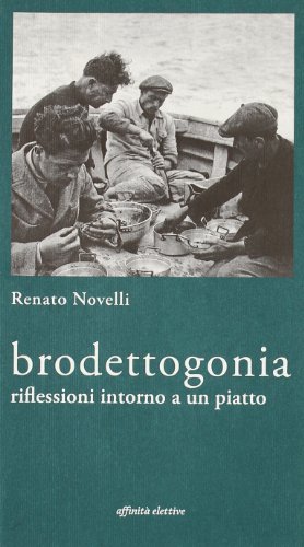 Brodettogonia. Riflessioni intorno a un piatto di Renato Novelli edito da Affinità Elettive Edizioni