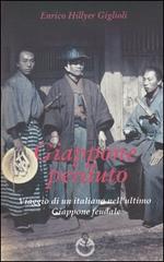 Giappone perduto. Viaggio di un italiano nell'ultimo Giappone feudale di Enrico H. Giglioli edito da Luni