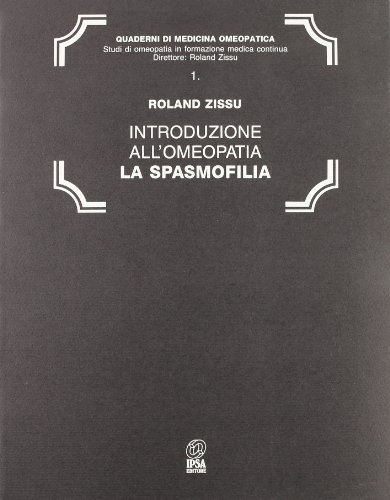 Introduzione all'omeopatia. La spasmofilia di Roland Zissu edito da Nuova IPSA