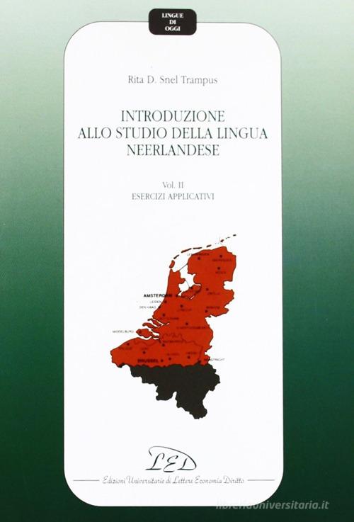 Introduzione allo studio della lingua neerlandese vol.2 di Rita D. Snel Trampus edito da LED Edizioni Universitarie