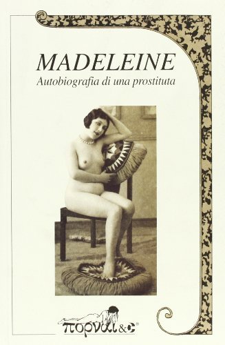 Madeleine. Autobiografia di una prostituta edito da Publigold