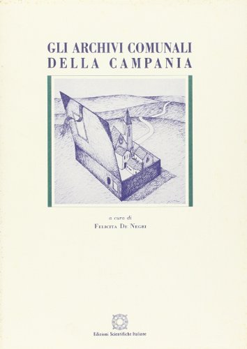 Gli archivi comunali della Campania edito da Edizioni Scientifiche Italiane