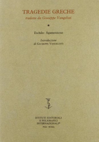Eschilo: Agamennone di Giuseppe Vangelisti edito da Ist. Editoriali e Poligrafici