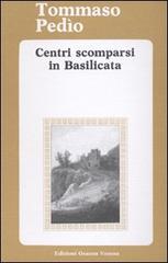 Centri scomparsi in Basilicata di Tommaso Pedío edito da Osanna Edizioni