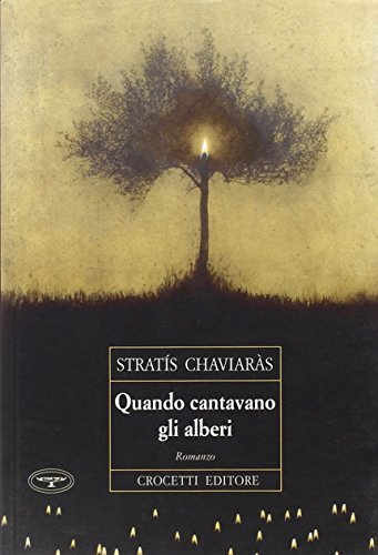 Libro Quando cantavano gli alberi di Stratis Chaviaras Aristea di Crocetti