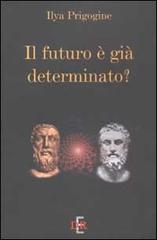 Il futuro è già determinato? di Ilya Prigogine edito da Di Renzo Editore