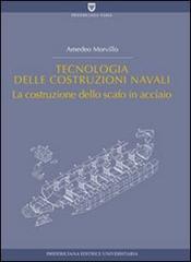 Tecnologia delle costruzioni navali. La costruzione dello scafo in acciaio di Amedeo Morvillo edito da Fridericiana Editrice Univ.