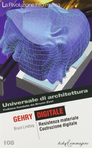 Gehry digitale. Resistenza materiale / Costruzione digitale di Bruce Lindsey edito da Testo & Immagine