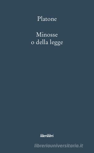 Minosse o della legge di Platone edito da Liberilibri