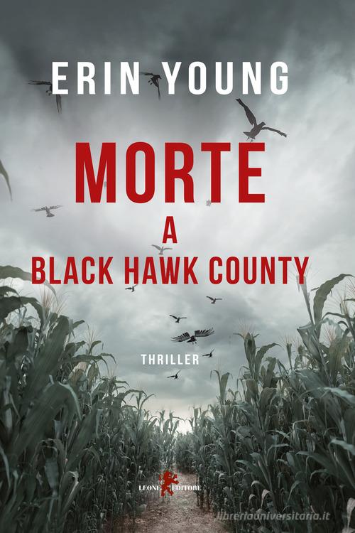 Morte a Black Hawk County di Erin Young edito da Leone