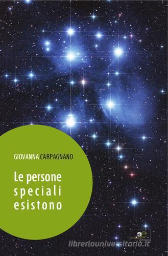 Le persone speciali esistono di Giovanna Carpagnano edito da Europa Edizioni