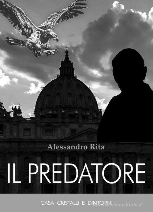 Il predatore di Alessandro Rita edito da Casa Cristalli e Dintorni