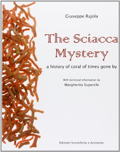 The Sciacca mistery. A history of coral of times gone by di Giuseppe Rajola edito da ESA (Torre del Greco)