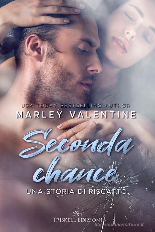 Seconda chance. Una storia di riscatto di Marley Valentine edito da Triskell Edizioni
