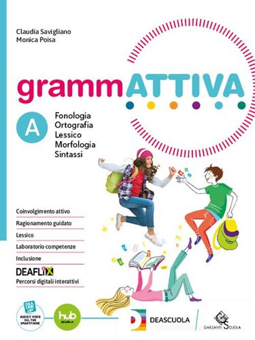 Grammattiva. Con Quaderno operativo, Tavole per lo studio e il ripasso. Per la Scuola media. Con e-book. Con espansione online vol. A1-A2 di Claudia Savigliano, Monica Poisa edito da Garzanti Scuola