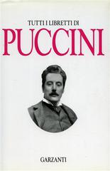Tutti i libretti di Giacomo Puccini edito da Garzanti Libri