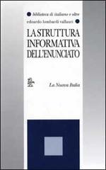 La struttura informativa dell'enunciato di Edoardo Lombardi Vallauri edito da La Nuova Italia